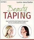 Beauty-Taping: Das natürliche Anti-Aging-Programm für ein strahlendes Aussehen. Auch wirksam bei Spannungskopfschmerz, Kiefergelenksbeschwerden, Zähneknirschen u.v.m. (German Edition)