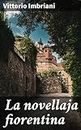 La novellaja fiorentina: Fiabe e novelline stenografate in Firenze dal dettato popolare (Italian Edition)