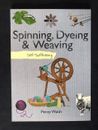 Spinning, Dyeing & Weaving (Self Sufficiency) by Penny Walsh Paperback