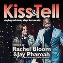 Kiss & Tell: Stand Up & Stories About Love, Sex, Etc.