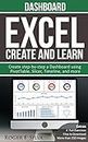 Excel Create and Learn - Dashboard - 2021: More than 250 images and, 4 Full Exercises. Create Step-by-step a Dashboard.