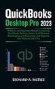 QuickBooks Desktop Pro 2023: A Seniors and Beginners Manual to Learning QuickBooks Desktop, Master Small Business Bookkeeping and Accounting, and Organize Your Finances Like a Pro.