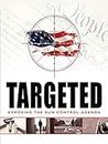 Targeted: Exposing the Gun Control Agenda [OV]