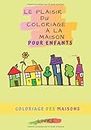 Le plaisir du coloriage à la maison pour enfants: Des maisons à colorier avec joie et le loisir de colorations | Coloriage des maisons pour enfants et ... | Coloration des maisons jardin piscine