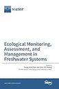 Ecological Monitoring, Assessment, and Management in Freshwater Systems