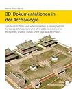 3D-Dokumentationen in der Archäologie: Lehrbuch zu foto- und videobasierten Kampagnen mit Kameras, Multicoptern und Mini-U-Booten mit vielen Beispielen, ... und Tipps aus der Praxis (German Edition)