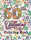 50th Birthday Coloring Book: 50 Years Old Men and Women 50th Birthday Gifts for Adult Relaxation - Funny 50th Birthday Party Ideas, 50 Years Old Birthday Gifts for Women Inspirational
