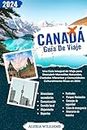 Guía De Viaje Canadá: Una Guía Integral de Viaje para Descubrir Maravillas Naturales, Ciudades Vibrantes y Comunidades Culturalmente Ricas en 2024 (Spanish Edition)