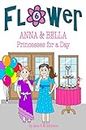 ANNA & BELLA Princesses for a Day (Fun in Flower Book 6)