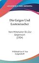 Die Geigen Und Lautenmacher: Vom Mittelalter Bis Zur Gegenwart (1904)