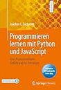 Programmieren lernen mit Python und JavaScript: Eine praxisorientierte Einführung für Einsteiger
