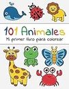 101 Animales - Mi primer libro para colorear: A partir de 1 año | Libro de dibujar para niños y niñas