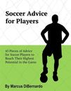 Soccer Advice for Players: 45 Pieces of Advice for Soccer Players to Reach Their