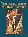 The Practice Notebooks of Michael Brecker: For all Treble clef instruments
