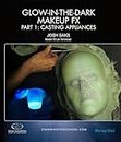 Glow-In-The-Dark Makeup FX Part 1: Casting Appliances [Blu-ray]