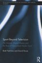 Sport Beyond Television: The Internet, Digital Media and the Rise o - ACCEPTABLE