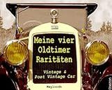 Meine vier Oldtimer Raritäten: Vintage & Post Vintage Car (German Edition)