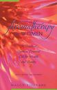 Aromaterapia para mujeres: una guía práctica de aceites esenciales para la salud y...