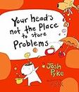 Your head's not the place to store Problems
