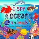 I Spy Ocean Animals - Guessing Game for Kids Ages 3-8: A Fun I Spy Book For Kids With Ocean Animals, Toddler Puzzle Toys Ages 3-8 Yr Old, Fun Alphabet ... Book for Toddlers (I Spy Books for Kids)