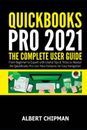 QuickBooks Pro 2021: The Complete User Guide from Beginner to Expert (Paperback)