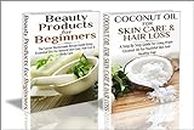 Essential Oils Box Set #13: Beauty Products for Beginners & Coconut Oil for Skin Care & Hair Loss (Coconut Oils, Skin Care, Hair Loss, Aromatherapy, Essential ... Loss, Cleansing, Healing, Detox, Beauty)