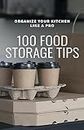 The Home Kitchen - 100 Food Storage Tips