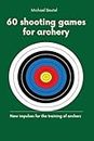 60 shooting games for archery: New impulses for the training of archers