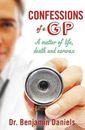 Confessions of a Gp: A Matter Life, Death and Earwax, Paperback by Daniels,...