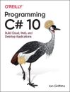 Programmierung C# 10: Erstellen Sie Cloud-, Web- und Desktop-Anwendungen von Ian Griffiths (