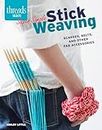 Super Simple Stick Weaving: Scarves, Belts, and Other Fab Accessories (Threads Selects)