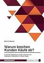 Warum brechen Kunden Käufe ab? Customer Experience und die Ursachen von Warenkorb-Abbrüchen in Online-Shops (German Edition)