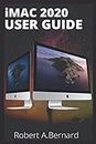 iMAC 2020 USER GUIDE: Step By Step Guide To Unlock Some Tricks On Your iMac Computers For Beginners Seniors and professionals