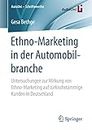 Ethno-Marketing in der Automobilbranche: Untersuchungen zur Wirkung von Ethno-Marketing auf türkischstämmige Kunden in Deutschland: 111 (AutoUni – Schriftenreihe)