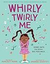 Whirly Twirly Me: A brilliant and reassuring picture book on understanding big feelings by award-winning author Manjeet Mann