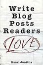 Write Blog Posts Readers Love: A Step-By-Step Guide