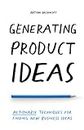 Generating Product Ideas: Actionable Techniques for Finding New Business Ideas