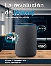 La Revolución de Alexa: Desarrollo de Alexa Skills (The Alexa Revolution)