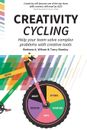 Creativity Cycling: Help Your Team Solve Complex Problems with Creative to - NEW