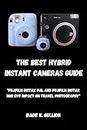 The best hybrid instant cameras guide: "Fujifilm Instax Pal and Fujifilm Instax Mini Evo Impact on Travel Photography"