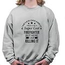 Firefighter Gift Never Dreamed Id Be Killing It for Hero Firefighters Grey Muticolor Unisex Sweatshirt, grey, Small, Grey, Small