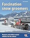 Fascination snow groomers: Remote-controlled tracked vehicles for the winter