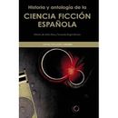 Historia y antologia de la ciencia ficcion española / History and Anthology of Spanish Science Fiction (Spanish Edition)