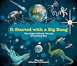It Started with a Big Bang: The Origin of Earth, You and Everything Else