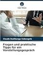 Fragen und praktische Tipps für ein Vorstellungsgespräch (German Edition)
