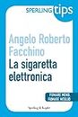 La sigaretta elettronica - Sperling Tips: Fumare meno, fumare meglio (Italian Edition)