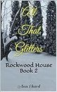 All That Glitters: Rockwood House Book 2