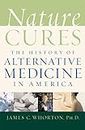 Nature Cures: The History of Alternative Medicine in America