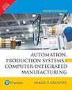 Automation, Production Systems, and Computer-Integrated Manufacturing, 4e
