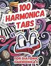 100 harmonica tabs | Songbook for beginners | For 10 hole C Diatonic Harmonica |200 pages with beautiful harmonica photos: First 100 Songs You Should Play on Harmonica